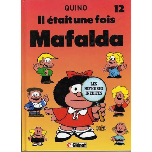 Mafalda Tome 12 - Il Était Une Fois Mafalda - Toute L'histoire De La Création De Mafalda