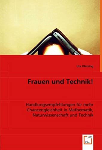 Frauen Und Technik!: Handlungsempfehlungen Für Mehr Chancengleichheit In Mathematik, Naturwissenschaft Und Technik (German Edition)