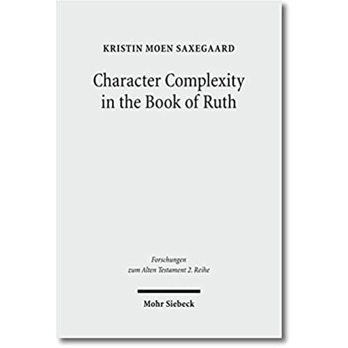 Character Complexity In The Book Of Ruth (Forschungen Zum Alten Testament 2)