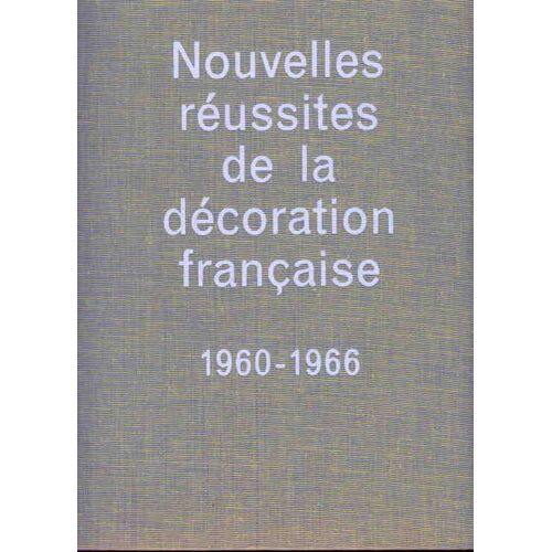 Nouvelles Reussites De La Decoration Francaise 1960-1966
