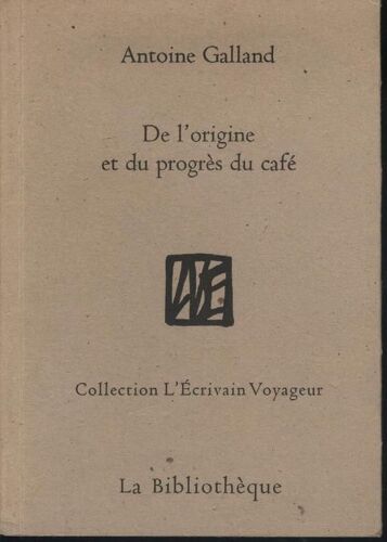 De L'origine Et Du Progrès Du Café : Extrait D'un Mns Arabe De La Bibliothèque Du Roi