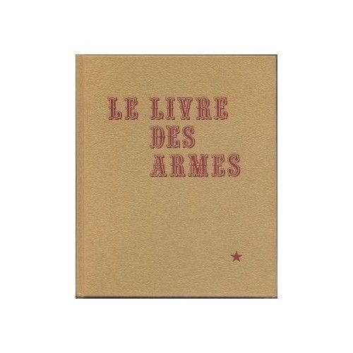 Le Livre Des Armes - Pistolets Et Révolvers