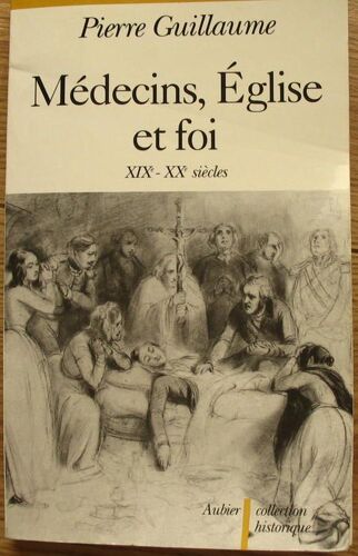 Médecins, Eglise Et Foi - Depuis Deux Siècles