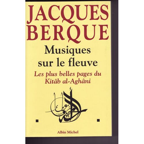 Musiques Sur Le Fleuve - Les Plus Belles Pages Du Kitâb Al-Aghâni