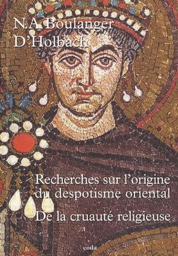 Recherche Sur L'origine Du Despotisme Oriental - Suivi De De La Cruauté Religieuse