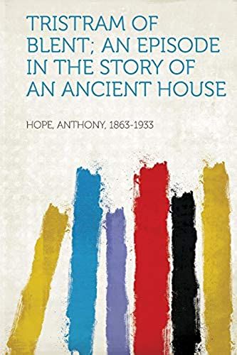 Tristram Of Blent; An Episode In The Story Of An Ancient House