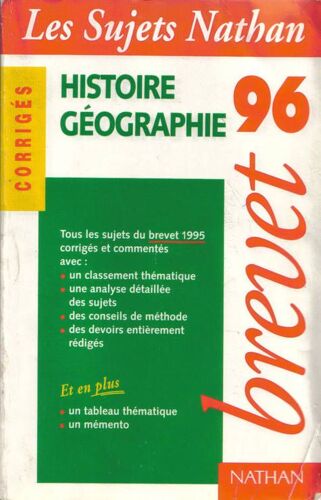 Les Sujets Nathan - Histoire-Géographie  - Brevet 96 (Tous Les Sujets Du Brevet 1995 Corrigés Et Commentés)
