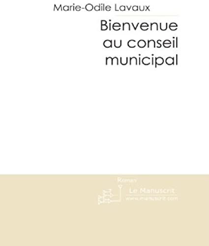 Bienvenue Au Conseil Municipal (French Edition)