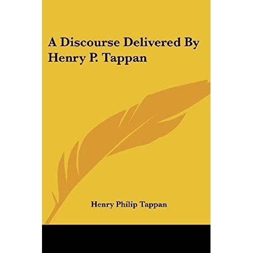 A Discourse Delivered By Henry P. Tappan