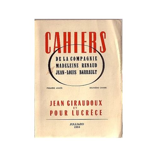 Cahiers De La Compagnie Madeleine Renaud Jean-Louis Barrault. Premiere Annee, Deuxieme Cahier (Ii), 1953.  Contient Entre Autres : Jean Giraudoux Et Pour Lucrece : Dialogue Jouvet-Giraudoux...