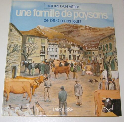 Les Meissonnier - Une Famille De Paysans De 1900 À Nos Jours