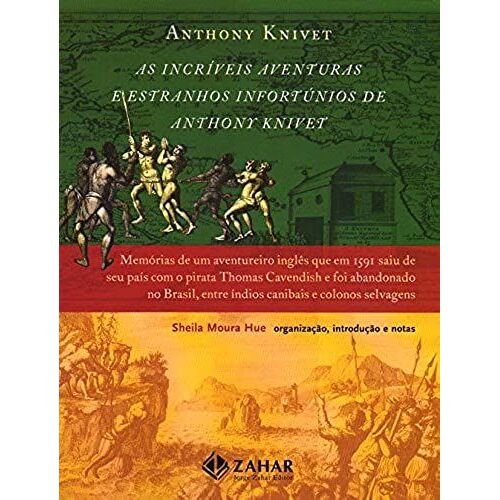 As Incríveis Aventuras E Estranhos Infortúnios De Anthony Knivet (Em Portuguese Do Brasil)