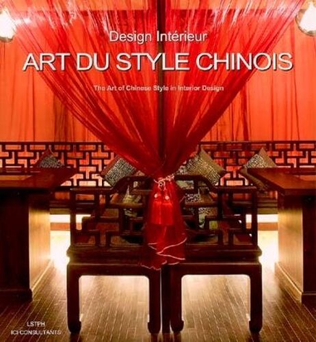 Art Du Style Chinois, Design Intérieur = The Art Of Chinese Style In Interior Design