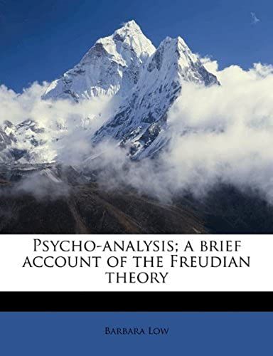 Psycho-Analysis; A Brief Account Of The Freudian Theory