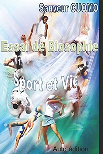 Essai De Biosophie : Sport Et Vie: Vers L'homo Noéticus (Les Yogas De La Vie) (French Edition)