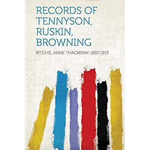 Records Of Tennyson, Ruskin, Browning