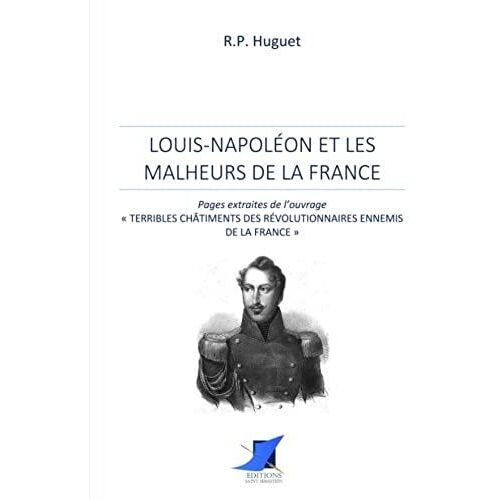 Louis-Napoléon Et Les Malheurs De La France (French Edition)