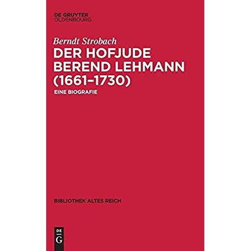 Der Hofjude Berend Lehmann (1661-1730)