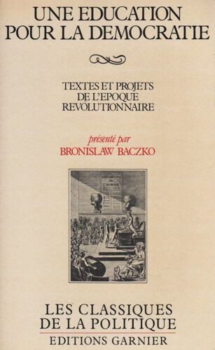 Une Education Pour La Democratie Textes Et Projets De L'epoque Revolutionnaire