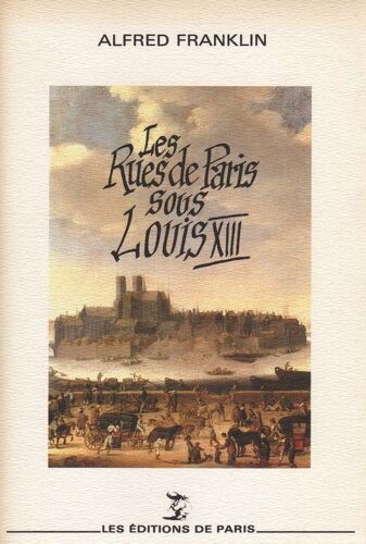 Estat, Noms Et Nombre De Toutes Les Rues De Paris En 1636 - D'après Le Manuscrit Inédit De La Bibliothèque Nationale