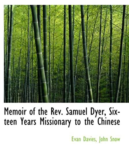 Memoir Of The Rev. Samuel Dyer, Sixteen Years Missionary To The Chinese