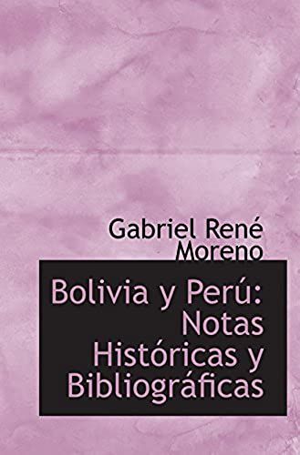 Bolivia Y Perú: Notas Históricas Y Bibliográficas
