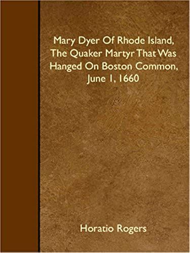 Mary Dyer Of Rhode Island, The Quaker Martyr That Was Hanged On Boston Common, June 1, 1660