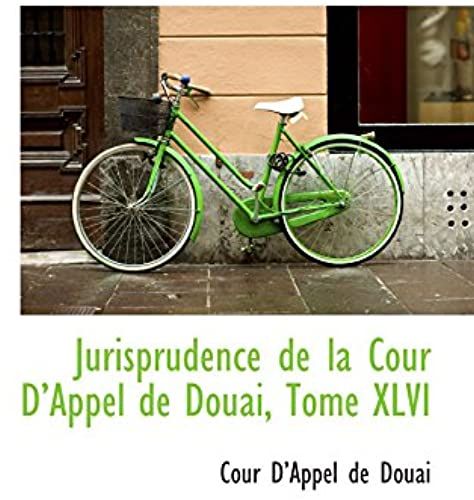 Jurisprudence De La Cour Dappel De Douai, Tome Xlvi (French Edition)