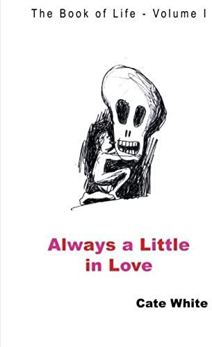 Always A Little In Love (The Book Of Life) (Volume 1)