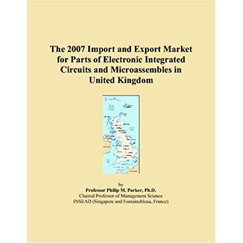 The 2007 Import And Export Market For Parts Of Electronic Integrated Circuits And Microassembles In United Kingdom