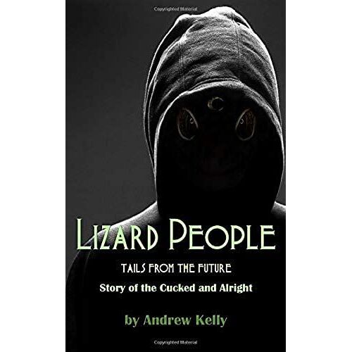 Lizard People - Tails From The Future: Story Of The Cucked And The Alright