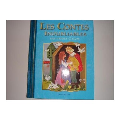 Les Contes Inoubliables Des Freres Grimm