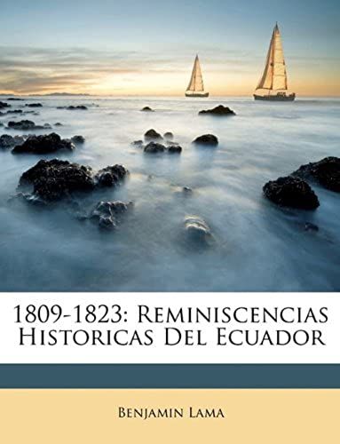 1809-1823: Reminiscencias Historicas Del Ecuador (Spanish Edition)