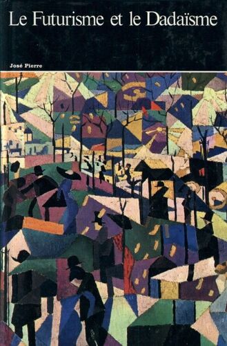 Histoire Générale De La Peinture En 27 Vol. : Tome 20 : Le Futurisme Et Le Dadaïsme