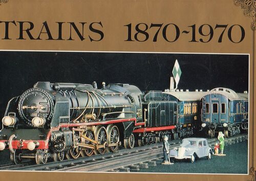 Trains - 1870-1970 (Mille Huit Cent Soixante-Dix-Mille Neuf Cent Soixante-Dix) Modèles Réduits Et Jouets