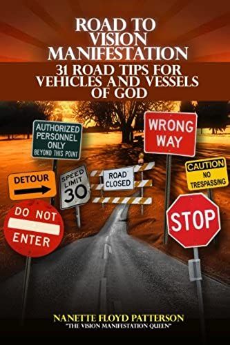 Road To Vision Manifestation: 31 Road Tips For Vehicles And Vessels Of God: 31 Road Tips For Vehicles And Vessels Of God (Volume 1)
