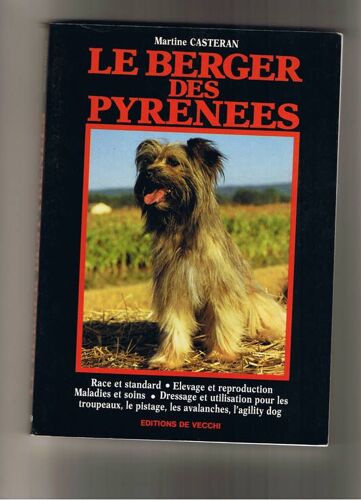 Le Berger Des Pyrenees   Race Et Standard, Élevage Et Reproduction,Maladies Et Soins, Dressage Et Utilisation Pour Les Troupeaux, Le Pistage, Les Avalanches, L'agility Dog