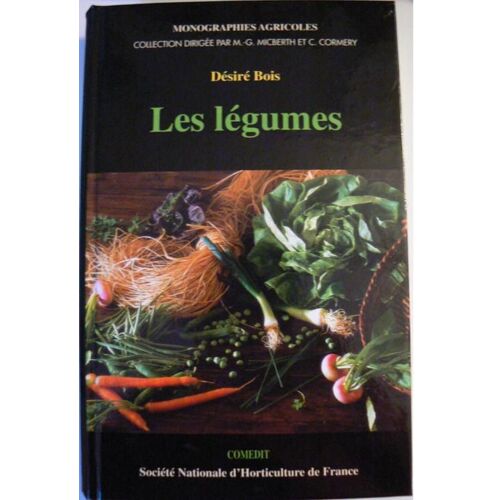 Les Plantes Alimentaires Chez Tous Les Peuples Et À Travers Les Âges - Histoire, Utilisation, Culture : Les Légumes, Phanérogames Légumières