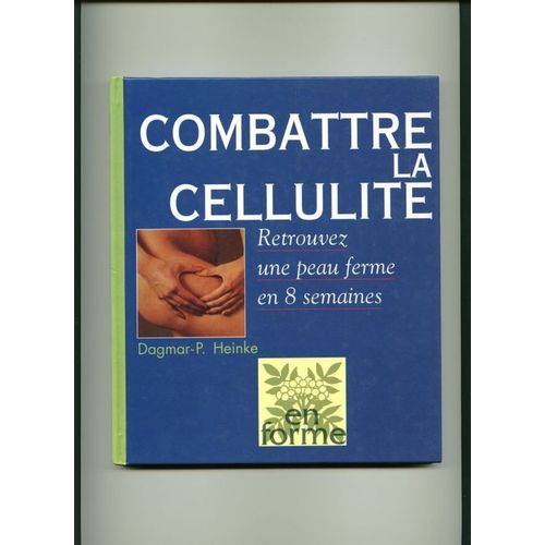 Combattre La Cellulite Retrouver Un Epeau Ferme En 8 Semaines