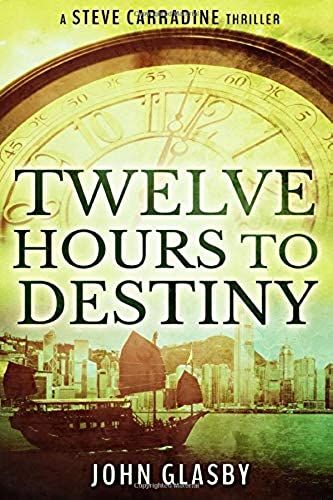 Twelve Hours To Destiny (A Steve Carradine Thriller)
