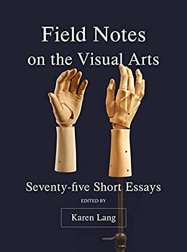 Field Notes On The Visual Arts