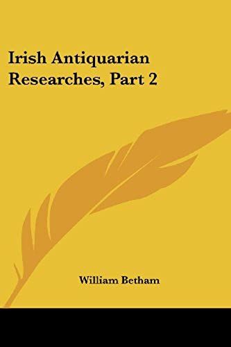 Irish Antiquarian Researches, Part 2