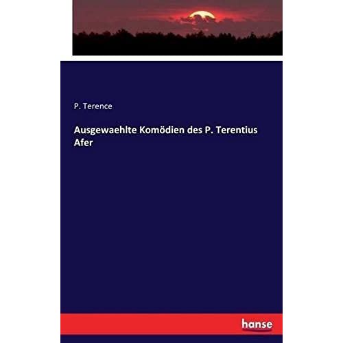 Ausgewaehlte Komödien Des P. Terentius Afer