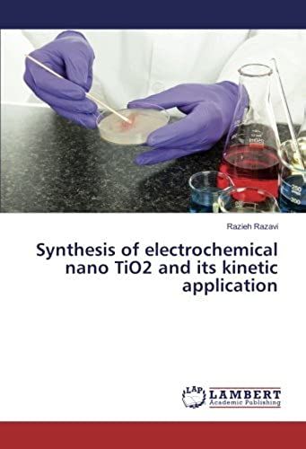 Synthesis Of Electrochemical Nano Tio2 And Its Kinetic Application