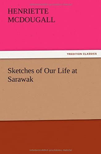 Sketches Of Our Life At Sarawak