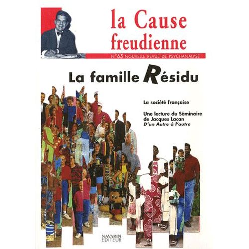 La Cause Freudienne N° 65, Mars 2007 - La Famille Résidu