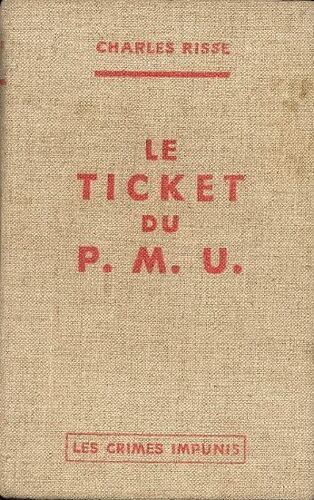 Le Ticket Du Pmu - Les Crimes Impunis - Nouvelle Collection D'auteurs Français - Sd (1936)