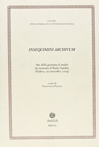 Insequimini Archivum. Atti Della Giornata Di Studio In Memor