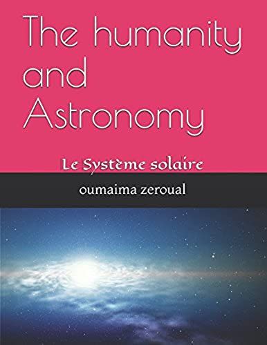 The Humanity And Astronomy: Le Système Solaire (French Edition)