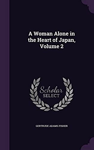 A Woman Alone In The Heart Of Japan, Volume 2